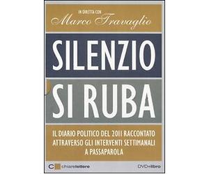 Silenzio si ruba. Diario politico gennaio-dicembre 2011. DVD. Con libro