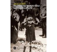 Silenzio sul Monte Sole. La prima cronaca completa della strage di Marzabotto-Ol