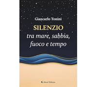 Silenzio tra mare, sabbia, fuoco e tempo