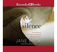 Silenzio: una storia sociale di uno degli elementi meno compresi della nostra vita