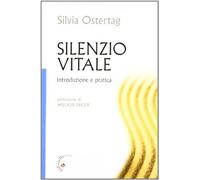 Silenzio vitale. Introduzione e pratica