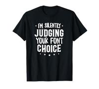 Silenziosamente giudicare la tua scelta di caratteri Graphic Designer Gift UI Maglietta