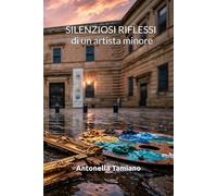 Silenziosi Riflessi: di un artista minore