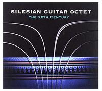 Silesian Guitar Octet - Silesian Guitar Octet: The XXth Century [CD]