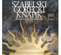 Silesian Philharmonic Symphony Orchestra Szabelski/Gorecki/Knapik (CD) Album