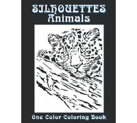 SILHOUETTES Animals - One Color Coloring Book: Very Relaxing and Easy to Do