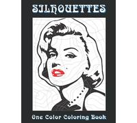SILHOUETTES One Color Coloring Book: Very Relaxing and Easy to Do
