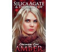 Silica Agate & The Amulet of Amber, 3rd Ed.: 1