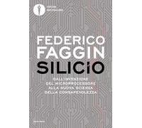 Silicio. Dall'invenzione del microprocessore alla nuova scienza della consapevolezza