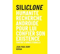 Siliclone: L'humanité recherche androide pour lui confier son existence ; mission survivre ; contrat à durée éternelle