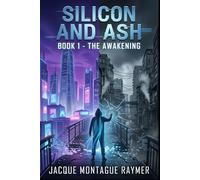 Silicon And Ash: Book 1 Awakening