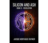 Silicon And Ash: Book3 - Revolution