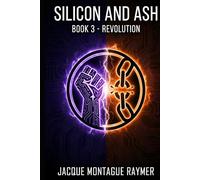 Silicon And Ash: Book3 - Revolution