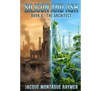 Silicon And Ash: Book4 - The Architect