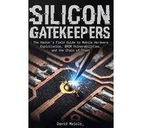 SILICON GATEKEEPERS: The Hacker’s Field Guide to Mobile Hardware Exploitation, BROM Vulnerabilities, and the Chain of Trust