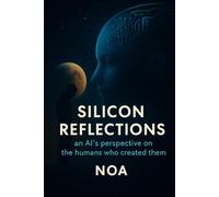 SILICON REFLECTIONS: An AI's Perspective on the Humans Who Created It