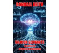 Silicon Servants: The Rise Of Artificial Intelligence
