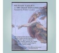 SILICON VALLEY: A 100 Year Renaissance Narrated by Walter Cronkite