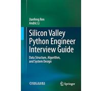 Silicon Valley Python Engineer Interview Guide: Data Structure, Algorithm, and System Design: Data Structures, Algorithms, and System Design