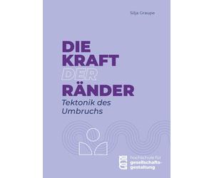 Silja Graupe Die Kraft der Ränder: Tektonik des Umbruchs (Tascabile)
