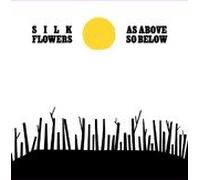 Silk Flowers - As Above So Below [Import]