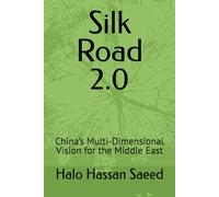 Silk Road 2.0: China’s Multi-Dimensional Vision for the Middle East
