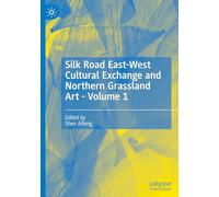 Silk Road·east West Cultural Exchange and Northern Grassland Art: Volume 1
