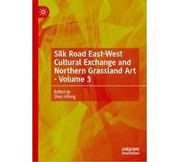 Silk Road East-West Cultural Exchange and Northern Grassland Art - Volume 3