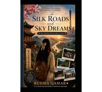 Silk roads and Sky dreams: True travelling story By Ruhma Qamar Durrani