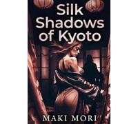 Silk Shadows of Kyoto