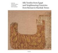 Silk Textiles from Egypt and Neighbouring Countries from Roman to Mamluk Times