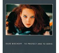Silke Bischoff - To Protect and to Serve