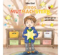 Silke Ebel Ottos Mutmachstern: Ich bin gut so wie ich bin (Copertina rigida)