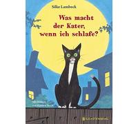 Silke Lambeck Karsten Te Was macht der Kater, wenn ich schla (Copertina rigida)