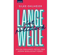 Silke Ohlmeier Langeweile ist politisch. Was ein verkanntes G (Copertina rigida)