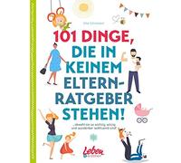 Silke Schröcker 101 Dinge, die in keinem Elternratgeber stehe (Copertina rigida)