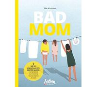 Silke Schröcker BAD MOM: Wie ich eine schlechte Mutter wurde, um die (Tascabile)
