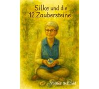 Silke und die 12 Zaubersteine: Das Ritual des Geben