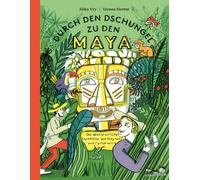 Silke Vry Durch den Dschungel zu den Maya: Die abenteuerliche (Copertina rigida)