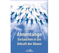 Silke Wagner Ahnentango - Eintauchen in die Urkraft der Ahnen (Tascabile)