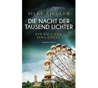 Silke Ziegler Die Nacht der tausend Lichter: Ein Fall für Sina Engel (Tascabile)
