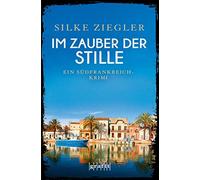 Silke Ziegler Im Zauber der Stille: Ein Südfrankreich-Krimi (Tascabile)