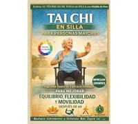 SILLA DE TAI CHI PARA PERSONAS MAYORES: Programa de ejercicios suaves sentados para mejorar el equilibrio, la flexibilidad y la movilidad después de los 60 años
