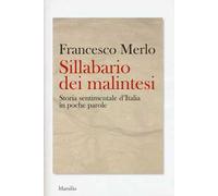 Sillabario dei malintesi. Storia sentimentale d'Italia in poche parole