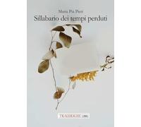 Libri Pieri Maria Pia - Sillabario Dei Tempi Perduti. Ediz. Integrale
