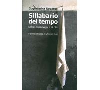 Sillabario del Tempo. Storie di Paesaggi e di Cibi - [Il Lavoro Editoriale]