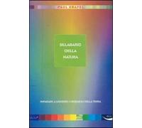 Sillabario della natura. Imparare a leggere i messaggi della terra