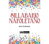 Sillabario napoletano. Con nozioni di grammatica e poesie in «lingua nostra»