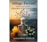 Sillage Éternel: Tome 3 de la série L’Essence d’un Souvenir