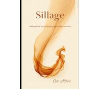 Sillage: Sulla scia di un profumo, ogni nota una vita